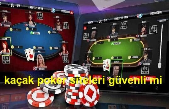 kaçak poker siteleri güvenli mi